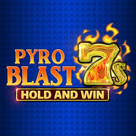 Pyro Blast 7s Hold and Win